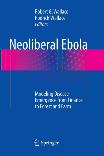 Book cover of: Neoliberal Ebola. By: Robert G. Wallace