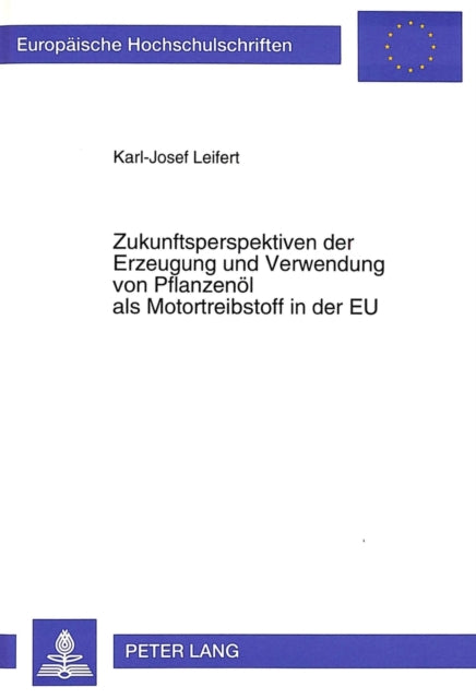 Book cover of: Zukunftsperspektiven der Erzeugung und Verwendung von Pflanzenoel als Motortreibstoff in der EU