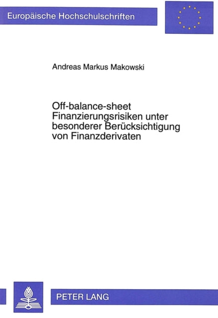 Book cover of: Off-balance-sheet Finanzierungsrisiken unter besonderer Beruecksichtigung von Finanzderivaten. By: Andreas Markus Makowski