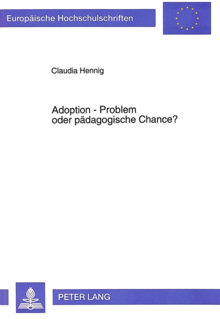 Book cover of: Adoption - Problem oder paedagogische Chance?. By: Claudia Hennig