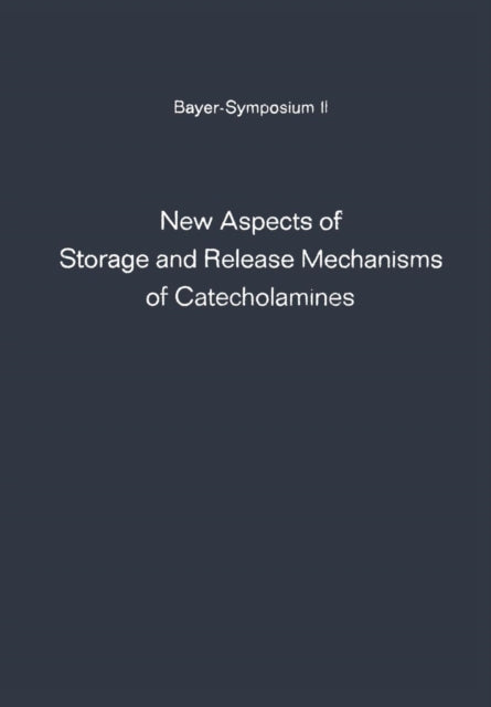 Book cover of: New Aspects of Storage and Release Mechanisms of Catecholamines. By: Hans-Joachim Schümann