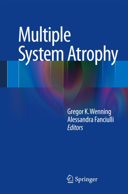Book cover of: Multiple System Atrophy. By: Gregor K. Wenning