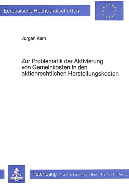 Book cover of: Zur Problematik der Aktivierung von Gemeinkosten in den aktienrechtlichen Herstellungskosten