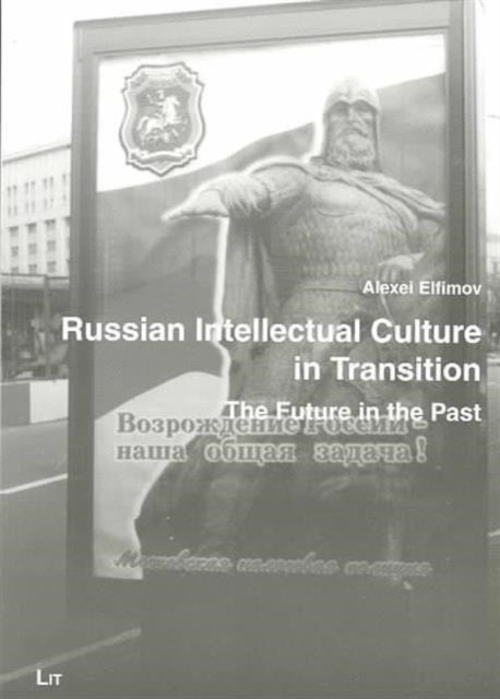 Book cover of: Russian Intellectual Culture in Transition. By: Alexei Elfimov