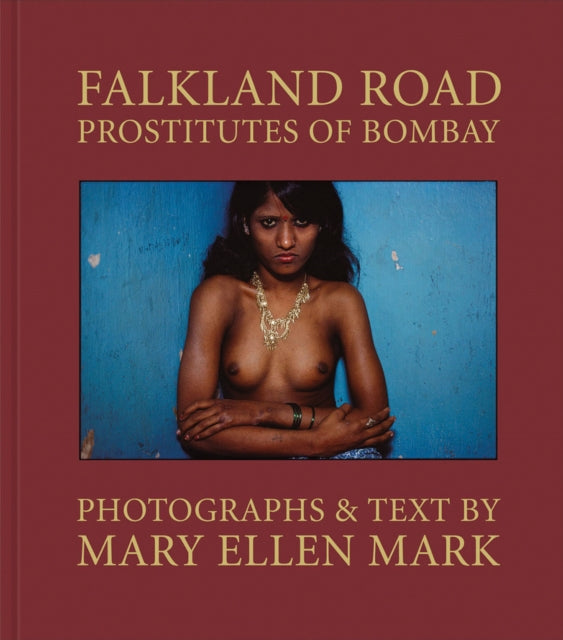 Book cover of: Mary Ellen Mark: Falkland Road, Prostitutes of Bombay. By: Mary Ellen Mark
