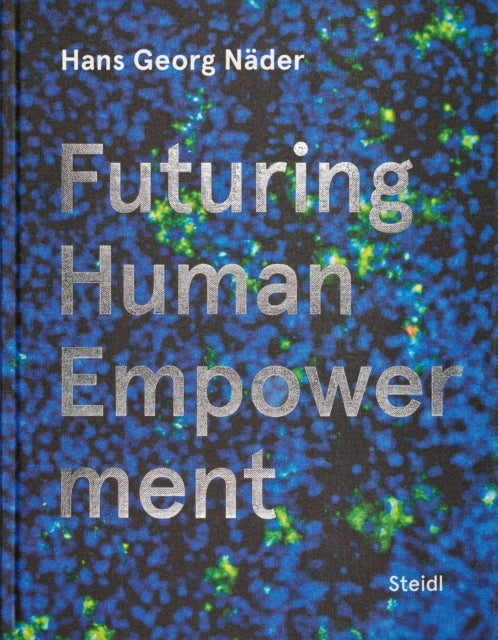 Book cover of: Hans Georg Nader: Futuring Human Empowerment. By: Christoph Neumann