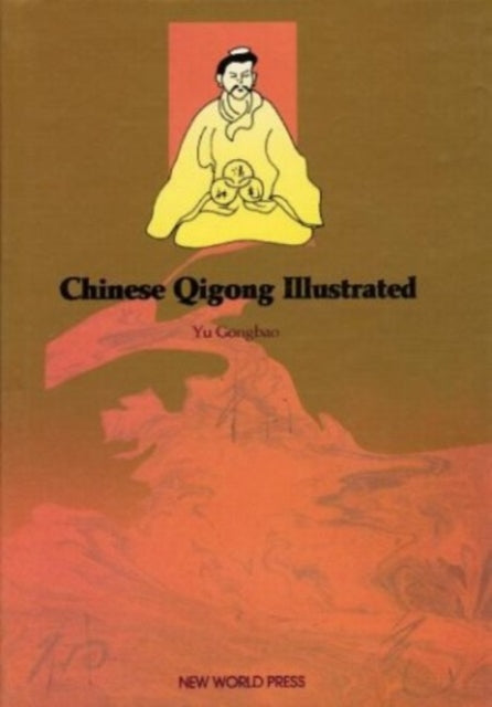 Book cover of: Chinese Qigong Illustrated. By: Yu Gongbao