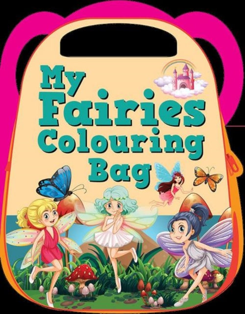 Book cover of: My Fairies Colouring Bag. By: Pegasus