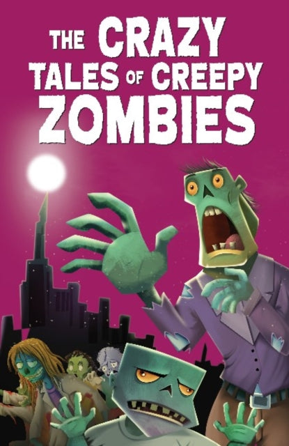 Book cover of: Crazy Tales of Creepy Zombies. By: Pegasus