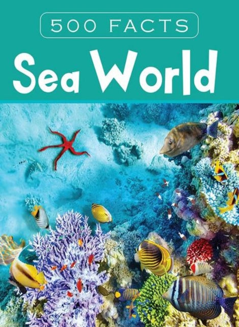 Book cover of: Sea World -- 500 Facts. By: Pegasus