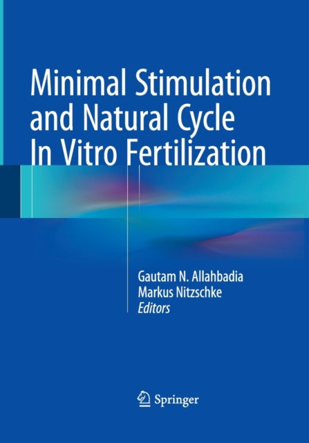 Book cover of: Minimal Stimulation and Natural Cycle In Vitro Fertilization. By: Gautam N. Allahbadia