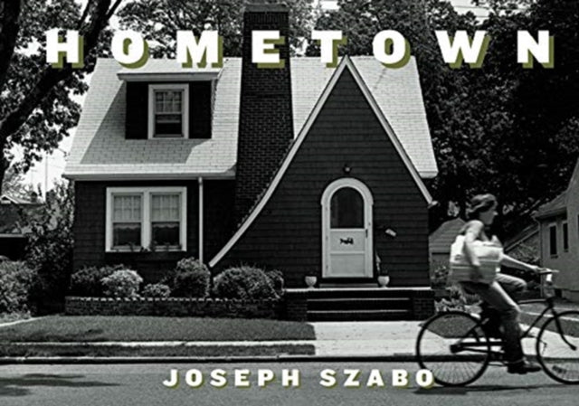 Book cover of: Joe Szabo: Hometown. By: Joseph Szabo