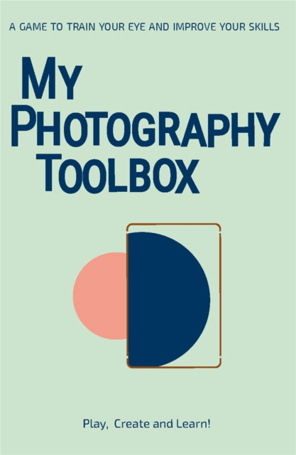 Book cover of: My Photography Toolbox: A Game to Refine your Eye and Improve your Skills. By: Rosa Pons-Cerdà