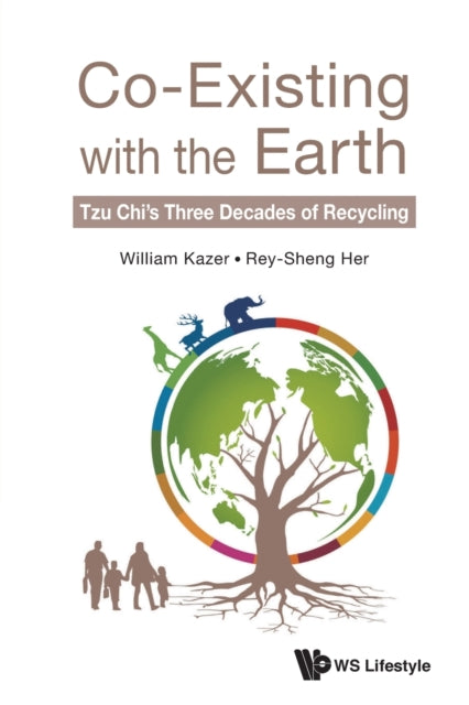 Book cover of: Co-existing With The Earth: Tzu Chi's Three Decades Of Recycling. By: AL