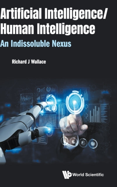 Book cover of: Artificial Intelligence/ Human Intelligence: An Indissoluble Nexus. By: Richard J. Wallace