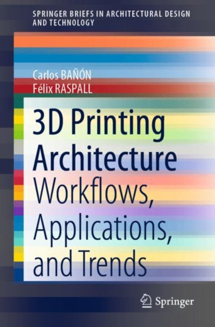 Book cover of: 3D Printing Architecture. By: Carlos BAÑÓN