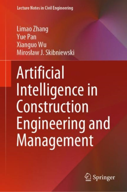 Book cover of: Artificial Intelligence in Construction Engineering and Management. By: Limao Zhang