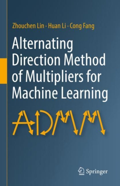 Book cover of: Alternating Direction Method of Multipliers for Machine Learning. By: Zhouchen Lin
