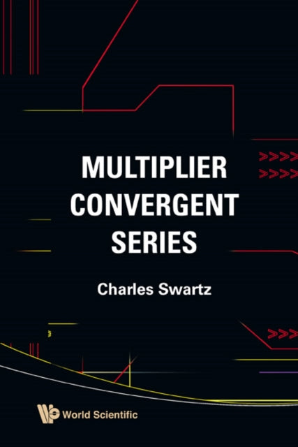 Book cover of: Multiplier Convergent Series. By: Charles Swartz