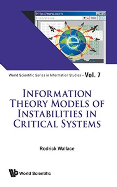 Book cover of: Information Theory Models Of Instabilities In Critical Systems. By: Rodrick Wallace
