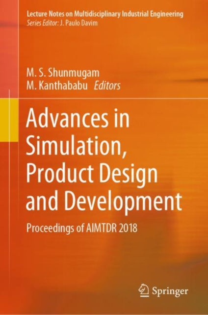 Book cover of: Advances in Simulation, Product Design and Development. By: M. S. Shunmugam