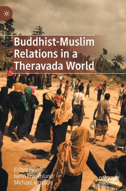 Book cover of: Buddhist-Muslim Relations in a Theravada World. By: Iselin Frydenlund