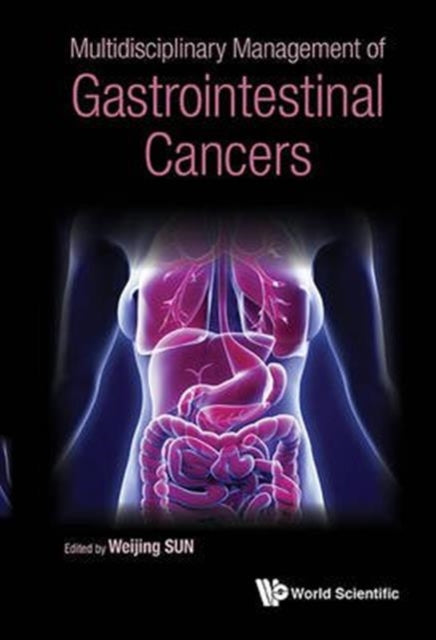 Book cover of: Multidisciplinary Management Of Gastrointestinal Cancers. By: Weijing Sun