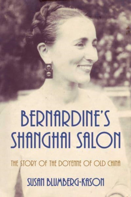 Book cover of: Bernardine's Shanghai Salon. By: Susan Blumberg-Kason