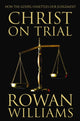 Book cover of: Christ on Trial. By: Rowan Williams
