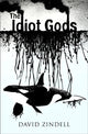 Book cover of: Idiot Gods