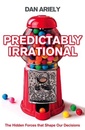Predictably Irrational, The Hidden Forces That Shape Our Decisions