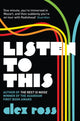 Book cover of: Listen to This. By: Alex Ross