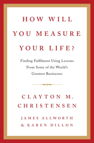 How Will You Measure Your Life?