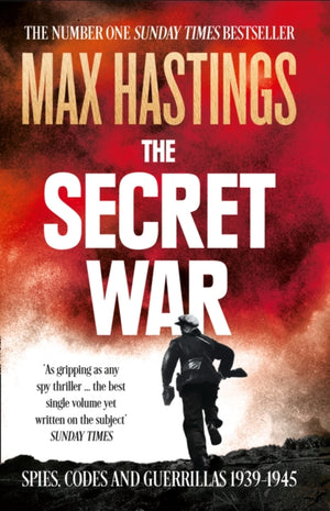 Secret War, Spies, Codes and Guerrillas 1939–1945