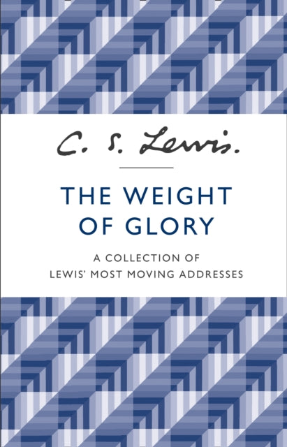 Weight of Glory, A Collection of Lewis’ Most Moving Addresses