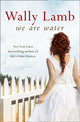 Book cover of: We Are Water. By: Wally Lamb
