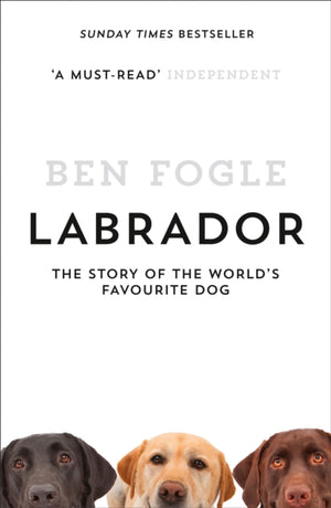 Labrador, The Story of the World’s Favourite Dog