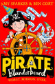 Book cover of: Pirate Blunderbeard: Worst. Mission. Ever.. By: Amy Sparkes