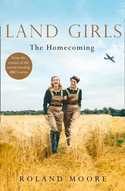 Book cover of: Land Girls: The Homecoming. By: Roland Moore