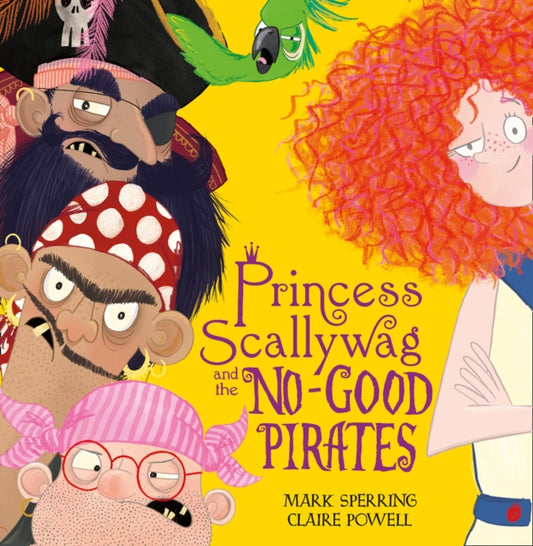 Book cover of: Princess Scallywag and the No-good Pirates. By: Mark Sperring