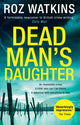 Book cover of: Dead Man’s Daughter. By: Roz Watkins