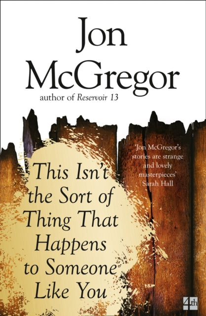 Book cover of: This Isn’t the Sort of Thing That Happens to Someone Like You. By: Jon McGregor