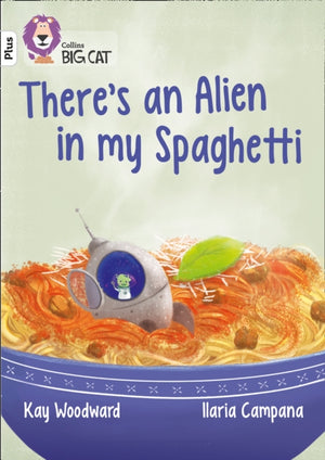 There’s an Alien in my Spaghetti, Band 10+/White Plus