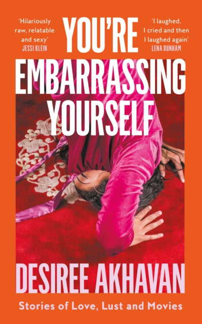 Book cover of: You're Embarrassing Yourself. By: Desiree Akhavan