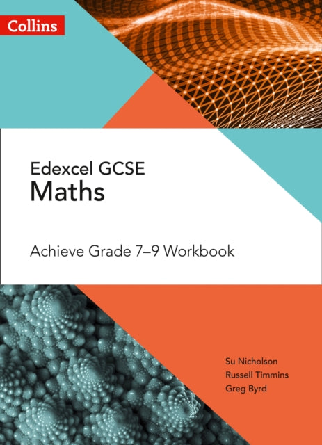 Book cover of: Edexcel GCSE Maths Achieve Grade 7-9 Workbook. By: Greg Byrd