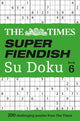 Book cover of: Times Super Fiendish Su Doku Book 6. By: The Times Mind Games