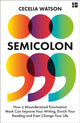 Book cover of: Semicolon. By: Cecelia Watson