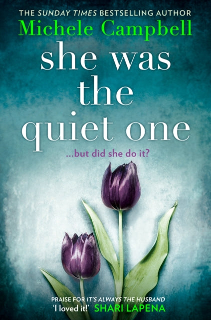 Book cover of: She Was the Quiet One. By: Michele Campbell