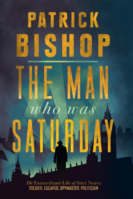 Book cover of: Man Who Was Saturday. By: Patrick Bishop