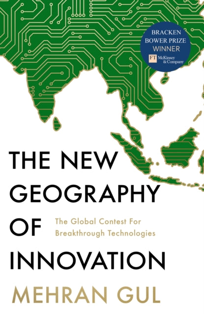 New Geography of Innovation, The Global Contest for Breakthrough Technologies 9780008327804 Mehran Gul